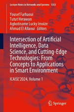 Intersection of Artificial Intelligence, Data Science, and Cutting-Edge Technologies: From Concepts to Applications in Smart Environment : ICAISE'2024, Volume 1 - Agbotiname Lucky Imoize