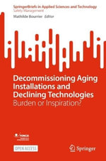 Decommissioning Aging Installations and Declining Technologies : Burden or Inspiration? - Mathilde Bourrier