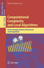 Computational Complexity and Local Algorithms : On the Interplay Between Randomness and Computation - Oded Goldreich