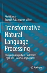 Transformative Natural Language Processing : Bridging Ambiguity in Healthcare, Legal, and Financial Applications - Akshi Kumar