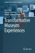 Transformative Museum Experiences : Springer Series on Cultural Computing - Amalia Sabiescu