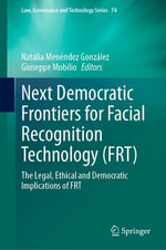 Next Democratic Frontiers for Facial Recognition Technology (FRT) : The Legal, Ethical and Democratic Implications of FRT - Natalia Menéndez González