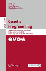 Genetic Programming : 28th European Conference, EuroGP 2025, Held as Part of EvoStar 2025, Trieste, Italy, April 23-25, 2025, Proceedings - Bing Xue