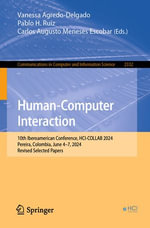 Human-Computer Interaction : 10th Iberoamerican Conference, HCI-COLLAB 2024, Pereira, Colombia, June 4-7, 2024, Revised Selected Papers - Vanessa Agredo-Delgado