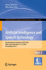 Artificial Intelligence and Speech Technology : 6th International Conference, AIST 2024, Delhi, India, November 13-14, 2024, Proceedings, Part II - Arun Sharma