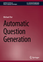 Automatic Question Generation : Synthesis Lectures on Human Language Technologies - Michael Flor