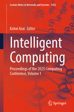 Intelligent Computing : Proceedings of the 2025 Computing Conference, Volume 1 - Kohei Arai