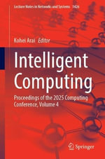 Intelligent Computing : Proceedings of the 2025 Computing Conference, Volume 4 - Kohei Arai