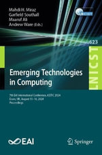 Emerging Technologies in Computing : 7th EAI International Conference, iCETiC 2024, Essex, UK, August 15¢