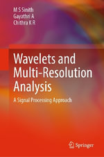 Wavelets and Multi-Resolution Analysis : A Signal Processing Approach - Chithra K R