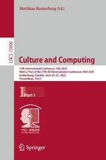 Culture and Computing : 13th International Conference, C &C 2025, Held as Part of the 27th HCI International Conference, HCII 2025, Gothenburg, Sweden, June 22-27, 2025, Proceedings, Part I - Matthias Rauterberg