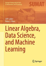 Linear Algebra, Data Science, and Machine Learning : Springer Undergraduate Texts in Mathematics and Technology - Jeff Calder
