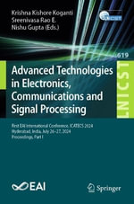 Advanced Technologies in Electronics, Communications and Signal Processing : First EAI International Conference, ICATECS 2024, Hyderabad, India, July 26¢