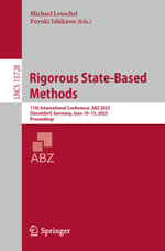 Rigorous State-Based Methods : 11th International Conference, ABZ 2025, Dusseldorf, Germany, June 10-13, 2025, Proceedings - Michael Leuschel