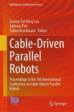 Cable-Driven Parallel Robots : Proceedings of the 7th International Conference on Cable-Driven Parallel Robots - Andreas Pott