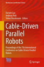 Cable-Driven Parallel Robots : Proceedings of the 7th International Conference on Cable-Driven Parallel Robots - Darwin Lau