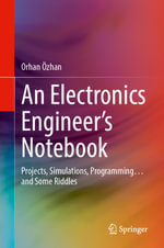 An Electronics Engineer's Notebook : Projects, Simulations, Programming... and Some Riddles - Orhan Özhan