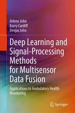Deep Learning and Signal-Processing Methods for Multisensor Data Fusion : Applications to Ambulatory Health Monitoring - Arlene John