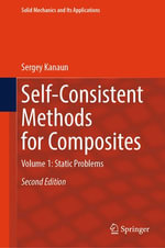 Self-Consistent Methods for Composites : Volume 1: Static Problems - Sergey Kanaun