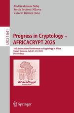 Progress in Cryptology - AFRICACRYPT 2025 : 16th International Conference on Cryptology in Africa, Rabat, Morocco, July 21-23, 2025, Proceedings - Abderrahmane Nitaj