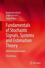 Fundamentals of Stochastic Signals, Systems and Estimation Theory : With Worked Examples - Branko Kovacevic
