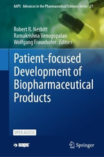 Patient-focused Development of Biopharmaceutical Products : Advances in the Pharmaceutical Sciences - Robert R. Nesbitt