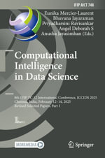 Computational Intelligence in Data Science : 8th IFIP TC 12 International Conference, ICCIDS 2025, Chennai, India, February 12-14, 2025, Revised Selected Papers, Part I - Eunika Mercier-Laurent