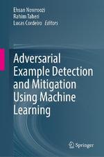 Adversarial Example Detection and Mitigation Using Machine Learning - Ehsan Nowroozi