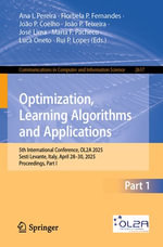 Optimization, Learning Algorithms and Applications : 5th International Conference, OL2A 2025, Sesti Levante, Italy, April 28-30, 2025, Proceedings, Part I - Ana I. Pereira