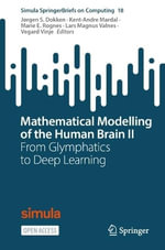 Simula Springerbriefs on Computing : From Glymphatics to Deep Learning - Jï¿½rgen S. Dokken