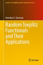 Random Toeplitz Functionals and Their Applications : Mathematics and Statistics (R0) - Mamikon S. Ginovyan