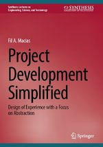 Project Development Simplified : Design of Experience with a Focus on Abstraction - Fil A. Macias