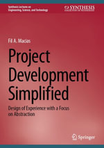 Project Development Simplified : Design of Experience with a Focus on Abstraction - Fil A. Macias