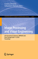 Image Processing and Vision Engineering : 5th International Conference, IMPROVE 2025, Porto, Portugal, April 7-8, 2025, Proceedings - Cosimo Distante