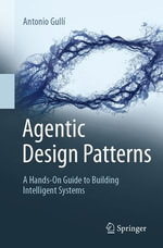 Agentic Design Patterns : A Hands-On Guide to Building Intelligent Systems - Antonio Gullí