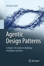 Agentic Design Patterns : A Hands-On Guide to Building Intelligent Systems - Antonio Gullí