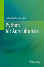 Python for Agriculturists : Biomedical and Life Sciences (R0) - Muhammad Azhar Iqbal