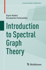 Introduction to Spectral Graph Theory : Compact Textbooks in Mathematics - Kiyan Naderi