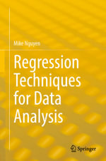 Regression Techniques for Data Analysis : Mathematics and Statistics (R0) - Mike Nguyen