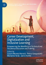 Career Development, Digitalization and Inclusive Learning : Empowering the Workforce in Technical and Vocational Education and Training - LÃ¡zaro Moreno Herrera