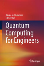 Quantum Computing for Engineers : Engineering (R0) - Osama M. Raisuddin