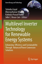 Multilevel Inverter Technology for Renewable Energy Systems : Enhancing Efficiency and Sustainability Through Advanced Power Conversion Solutions - Yatindra Gopal