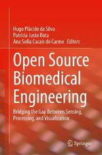 Open Source Biomedical Engineering : Bridging the Gap Between Sensing, Processing, and Visualization - Hugo Plï¿½cido Da Silva