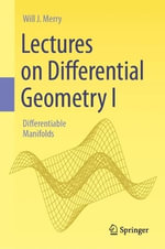 Lectures on Differential Geometry I : Differentiable Manifolds - Will J. Merry