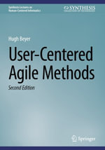 User-Centered Agile Methods : Synthesis Collection of Technology (R0) - Hugh Beyer