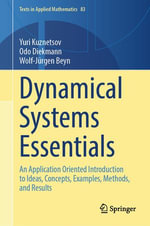 Dynamical Systems Essentials : An Application Oriented Introduction to Ideas, Concepts, Examples, Methods, and Results - Yuri Kuznetsov