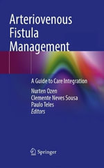 Arteriovenous Fistula Management : A Guide to Care Integration - Nurten Ozen