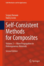 Self-Consistent Methods for Composites : Volume 2 - Wave Propagation in Heterogeneous Materials - Sergey Kanaun