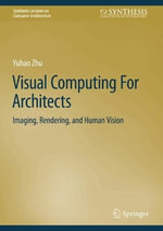 Visual Computing for Architects : Imaging, Rendering and Human Vision - Yuhao Zhu