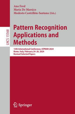 Pattern Recognition Applications and Methods : 13th International Conference, ICPRAM 2024, Rome, Italy, February 24-26, 2024, Revised Selected Papers - Ana Fred